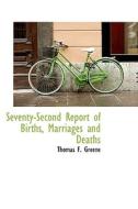 Seventy-second Report Of Births, Marriages And Deaths di Thomas F Greene edito da Bibliolife