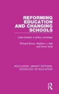 Reforming Education And Changing Schools di Richard Bowe, Stephen J. Ball, Anne Gold edito da Taylor & Francis Ltd