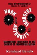 Work and Authority in Industry di Reinhard Bendix edito da Taylor & Francis Ltd
