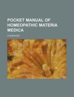 Pocket Manual Of Homeopathic Materia Med di W Boericke edito da Rarebooksclub.com