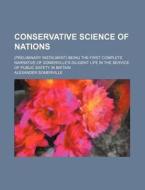 Conservative Science Of Nations di Alexande Somerville edito da Rarebooksclub.com