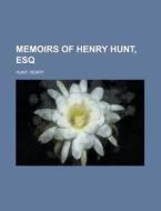 Memoirs Of Henry Hunt, Esq. - Volume 3 di Henry Hunt edito da General Books Llc