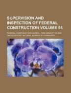 Supervision And Inspection Of Federal Co di Federal Construction Council Task T- edito da Rarebooksclub.com