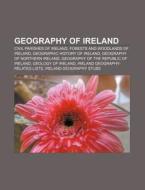 Geography Of Ireland: Geograph British I di Books Llc edito da Books LLC, Wiki Series