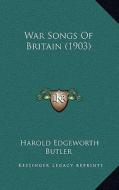 War Songs of Britain (1903) di Harold Edgeworth Butler edito da Kessinger Publishing