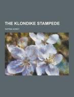 The Klondike Stampede di Tappan Adney edito da Theclassics.us