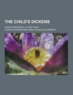 The Child\'s Dickens; David Copperfield, Oliver Twist di Charles Dickens edito da Theclassics.us