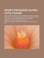 Sport (Provence-Alpes-Côte d'Azur) di Quelle Wikipedia edito da Books LLC, Reference Series