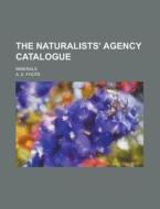 The Naturalists\' Agency Catalogue; Minerals di United States Congress Senate, A E Foote edito da Rarebooksclub.com