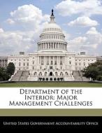 Department Of The Interior: Major Management Challenges edito da Bibliogov