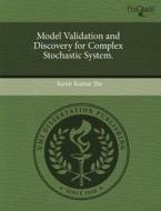 Model Validation And Discovery For Complex Stochastic System. di Sumit Kumar Jha edito da Proquest, Umi Dissertation Publishing
