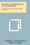 Studies in Honor of A. H. R. Fairchild: University of Missouri Studies, V21, No. 1 edito da Literary Licensing, LLC