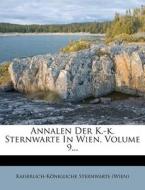 Annalen der k. k. Sternwarte in Wien. di Kaiserlich-Königliche Sternwarte (Wien) edito da Nabu Press