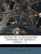 Teatro de La Legislacion Universal de Espa a E Indias..., 7... edito da Nabu Press