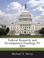 Federal Research And Development Funding di Michael E Davey edito da Bibliogov