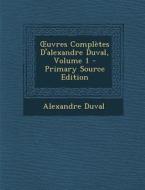 Uvres Completes D'Alexandre Duval, Volume 1 - Primary Source Edition di Alexandre Duval edito da Nabu Press