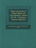 Plant Inventory: Plant Material Introduced, Issues 61-70 - Primary Source Edition edito da Nabu Press