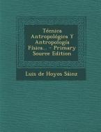 Tecnica Antropologica y Antropologia Fisica... - Primary Source Edition edito da Nabu Press