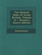 The Political State of Great Britain, Volume 41 - Primary Source Edition di Anonymous edito da Nabu Press
