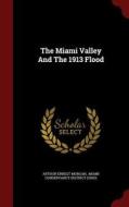 The Miami Valley And The 1913 Flood di Arthur Ernest Morgan edito da Andesite Press
