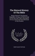 The Natural History Of The Bible di Henry Baker Tristram edito da Palala Press