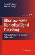 Ultra Low-Power Biomedical Signal Processing: An Analog Wavelet Filter Approach for Pacemakers di Sandro Augusto Pavlik Haddad, Wouter A. Serdijn edito da SPRINGER NATURE