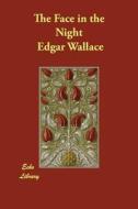The Face In The Night di Edgar Wallace edito da Echo Library