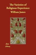 The Varieties of Religious Experience di William James edito da ECHO LIB