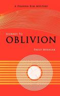 Journey to Oblivion: A Deanna Kim Mystery di Pauly Mihalak edito da AUTHORHOUSE