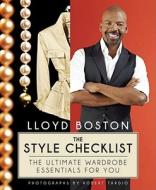 The Style Checklist: The Ultimate Wardrobe Essentials for You di Lloyd Boston edito da Atria Books