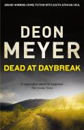 Dead at Daybreak di Deon Meyer edito da Hodder & Stoughton General Division