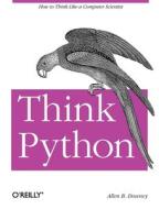 Think Python di Allen B. Downey edito da O\'reilly Media, Inc, Usa