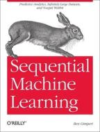 Sequential Machine Learning di Ben Gimpert edito da O\'reilly Media, Inc, Usa