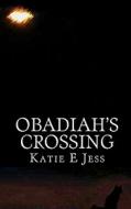 Obadiah's Crossing di Katie E. Jess edito da Createspace