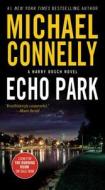 Echo Park di Michael Connelly edito da GRAND CENTRAL PUBL