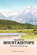 Valleys to Mountaintops: Inspirational Health Journeys di Teresa Meinert edito da AUTHORHOUSE
