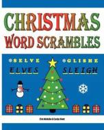 Christmas Word Scrambles: Puzzles for the Holidays di Chris McMullen, Carolyn Kivett edito da Createspace