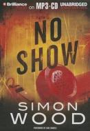 No Show di Simon Wood edito da Brilliance Corporation