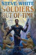 Soldiers Out Of Time di Steve White edito da Baen Books