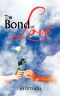 The Bond of Love di H. J. Ottewell edito da AUTHORHOUSE