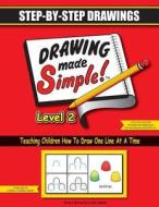 Drawing Made Simple Level 2: Step-By-Step Drawings di Lisa K. Davis Demattei edito da Createspace