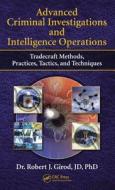 Advanced Criminal Investigations and Intelligence Operations di Robert J. Girod edito da Apple Academic Press Inc.