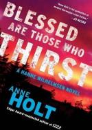 Blessed Are Those Who Thirst di Anne Holt edito da Blackstone Audiobooks