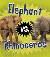 Elephant vs. Rhinoceros di Isabel Thomas edito da HEINEMANN LIB