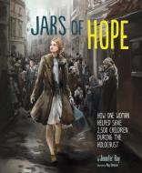 Jars of Hope: How One Woman Helped Save 2,500 Children During the Holocaust di Jennifer Rozines Roy edito da CAPSTONE PR