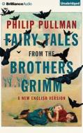 Fairy Tales from the Brothers Grimm: A New English Version di Philip Pullman edito da Brilliance Audio