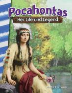Pocahontas: Her Life and Legend (America's Early Years) di Heather Schwartz edito da TEACHER CREATED MATERIALS