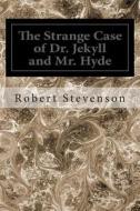 The Strange Case of Dr. Jekyll and Mr. Hyde di Robert Louis Stevenson edito da Createspace