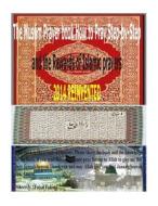 The Muslim Prayer Book How to Pray Step-By-Step and the Rewards of Islamic Prayers 2014 Reinvented di MR Faisal Fahim edito da Createspace Independent Publishing Platform