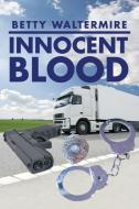 Innocent Blood di Betty Waltermire edito da Xlibris